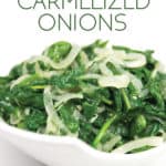white bowl of sauteed spinach with caramelized onions