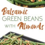 photo collage of a white bowl of cooked balsamic green beans with almonds on top and a pan with the same