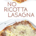 photo collage of no ricotta lasagna in a pan and on a plate