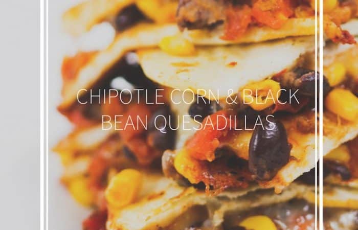 chipotle corn and black bean quesadillas