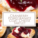 photo collage of a baking sheet of Cranberry Pomegranate Goat Cheese Tartlet with green garnish