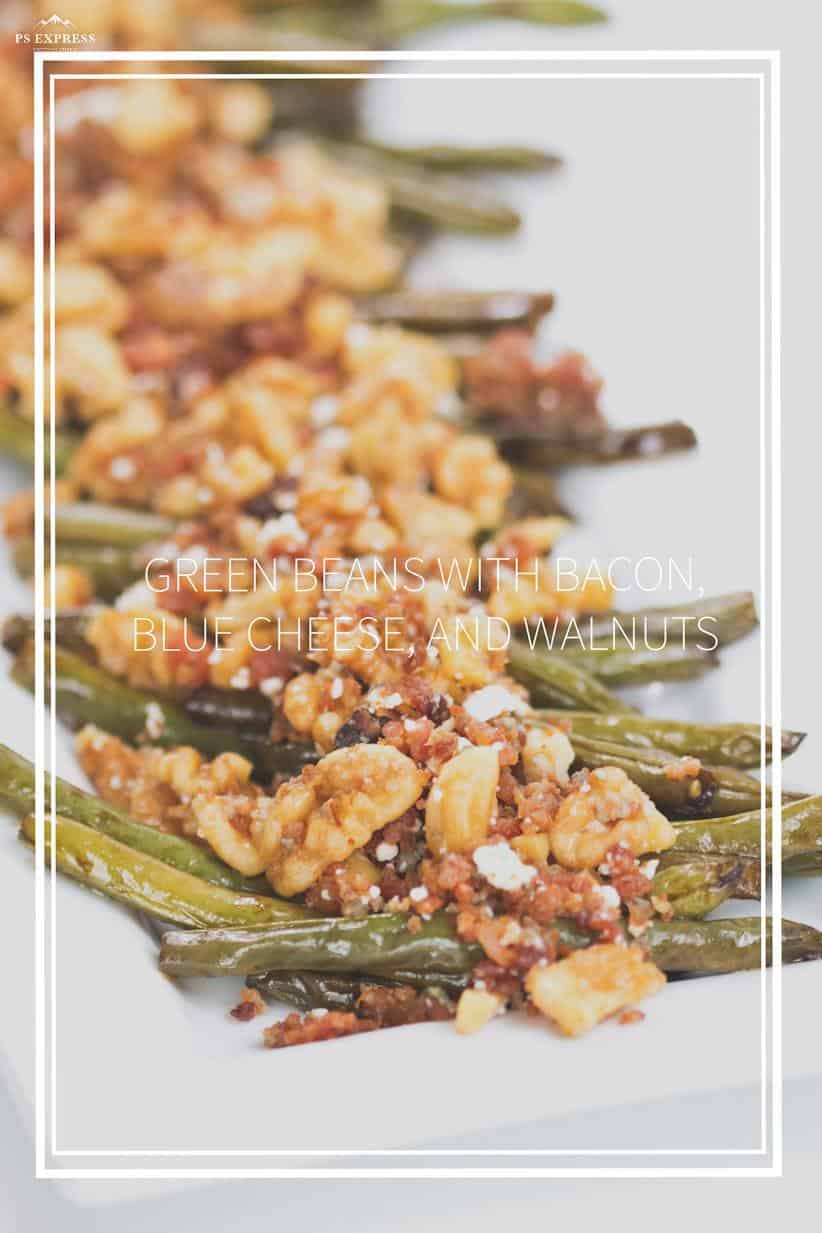 Green Beans with Bacon, Blue Cheese, and Walnuts