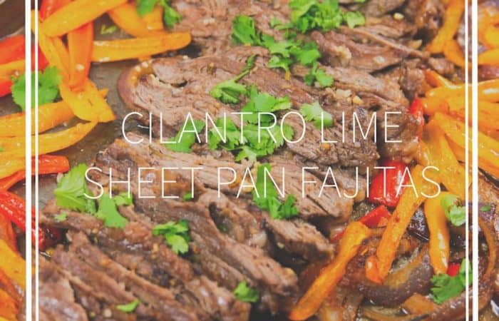 a pan of cilantro lime sheet pan fajitas with cilantro and a title