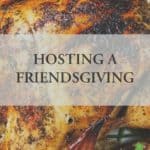 a whole turkey cooked and garnished with the title hosting a friendsgiving