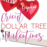 photo collage of cricut dollar tree valentines and the supplies to make them