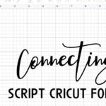 titale page with the word connecting script cricut fonts in cricut design space