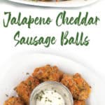 photo collage of jalapeno cheddar sausage balls on a white plate with a cup of ranch dressing
