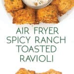 photo collage of a white plate of air fried toasted spicy ranch ravioli with a bowl of ranch dressing dip