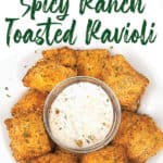 over head shot of a plate of air fried toasted spicy ranch ravioli with a bowl of ranch dressing dip