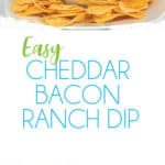 photo collage glass bowl of easy cheddar bacon ranch dip with cheese and bacon on top with chips around the bowl and ingredients