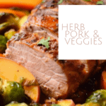 Herb Roasted Pork Loin with apples, carrots and brussels sprouts