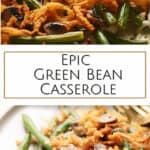 photo collage of a casserole dish of Epic Green Bean Casserole with crispy onions on top